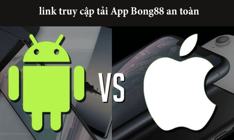 App Bong88 tương thích với nhiều hệ điều hành khác nhau 
